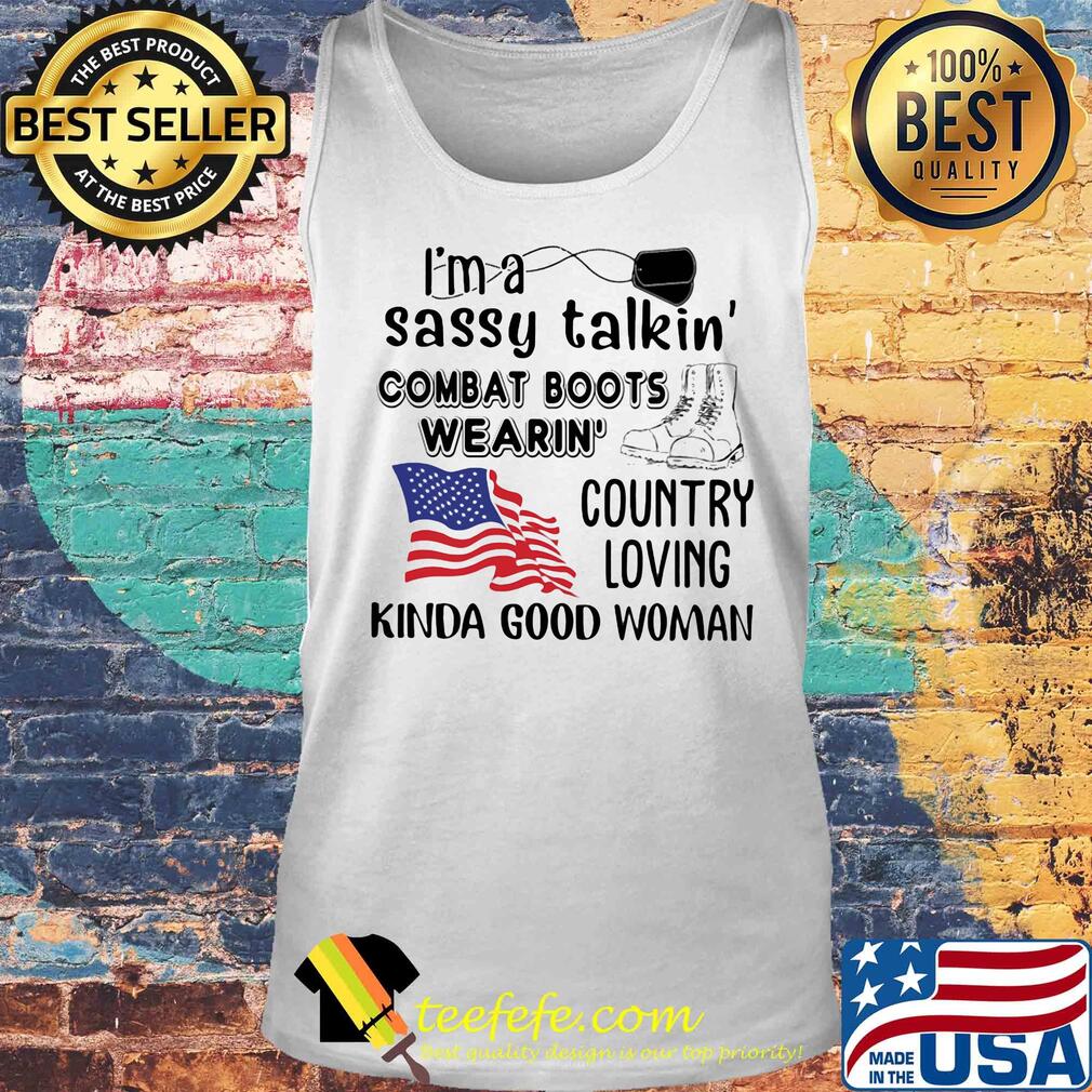I'm a sassy talkin' combat boots wearin' American flag veteran Independence Day s Tank top I'm a sassy talkin' combat boots wearin' American flag veteran Independence Day s Tank top