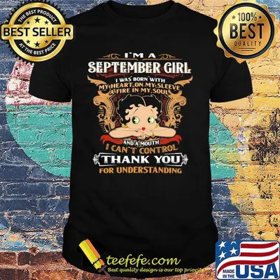 I'm A September Girl I Was Born With I Can't Control Thank You For Understanding Shirt