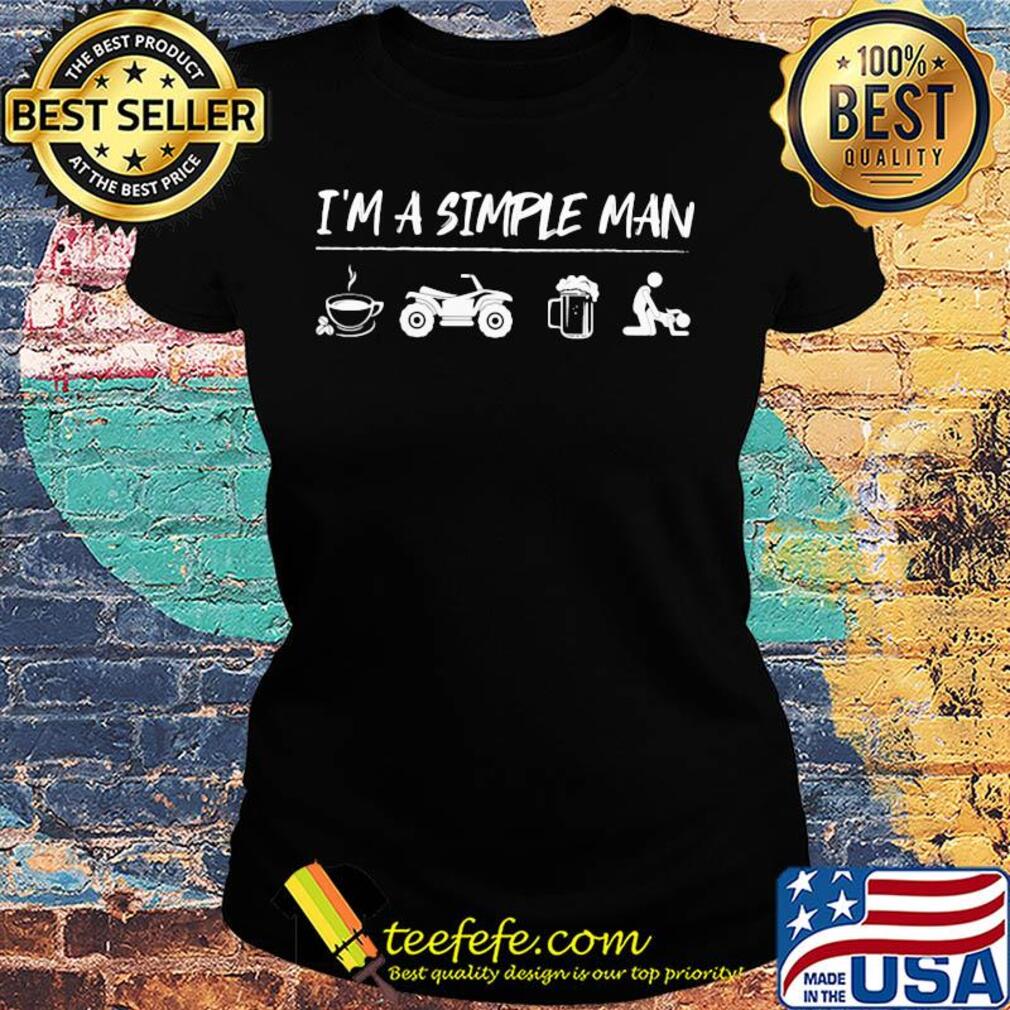 I'm a simple man like coffee motocross beer and fuck s Ladies tee I'm a simple man like coffee motocross beer and fuck s Ladies tee
