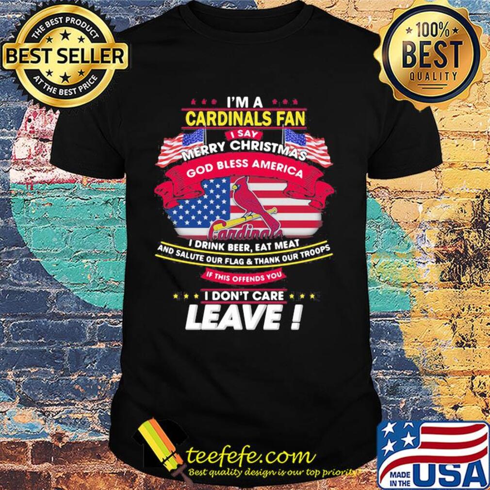 I'm a st. louis cardinals fan I say mery christmas god bless america I drink beer eat meat and salute our flag and thank our troops independence day shirt I'm a st. louis cardinals fan I say mery christmas god bless america I drink beer eat meat and salute our flag and thank our troops independence day shirt