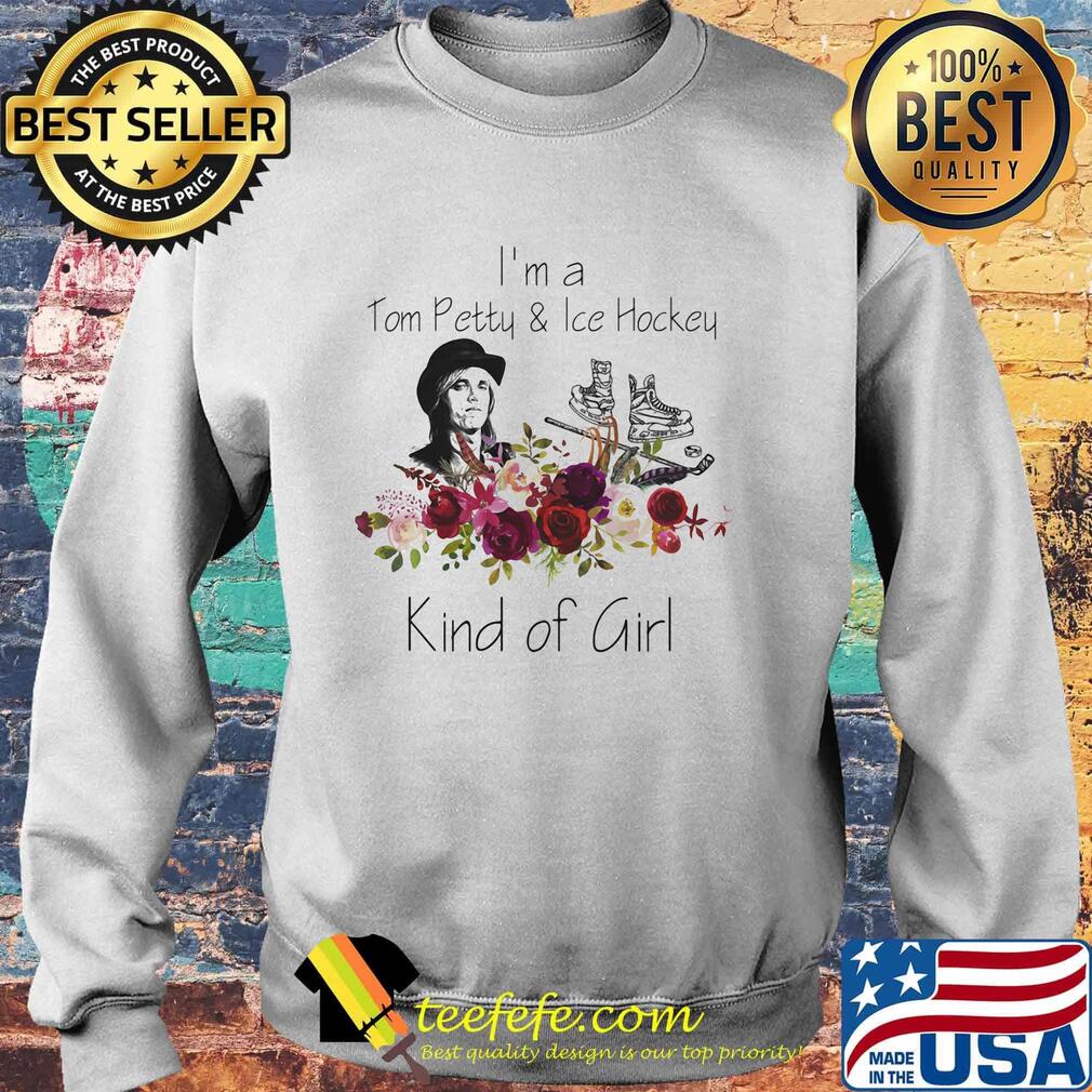 I'm a tom petty and ice hockey kind of girl flowers s Sweater I'm a tom petty and ice hockey kind of girl flowers s Sweater
