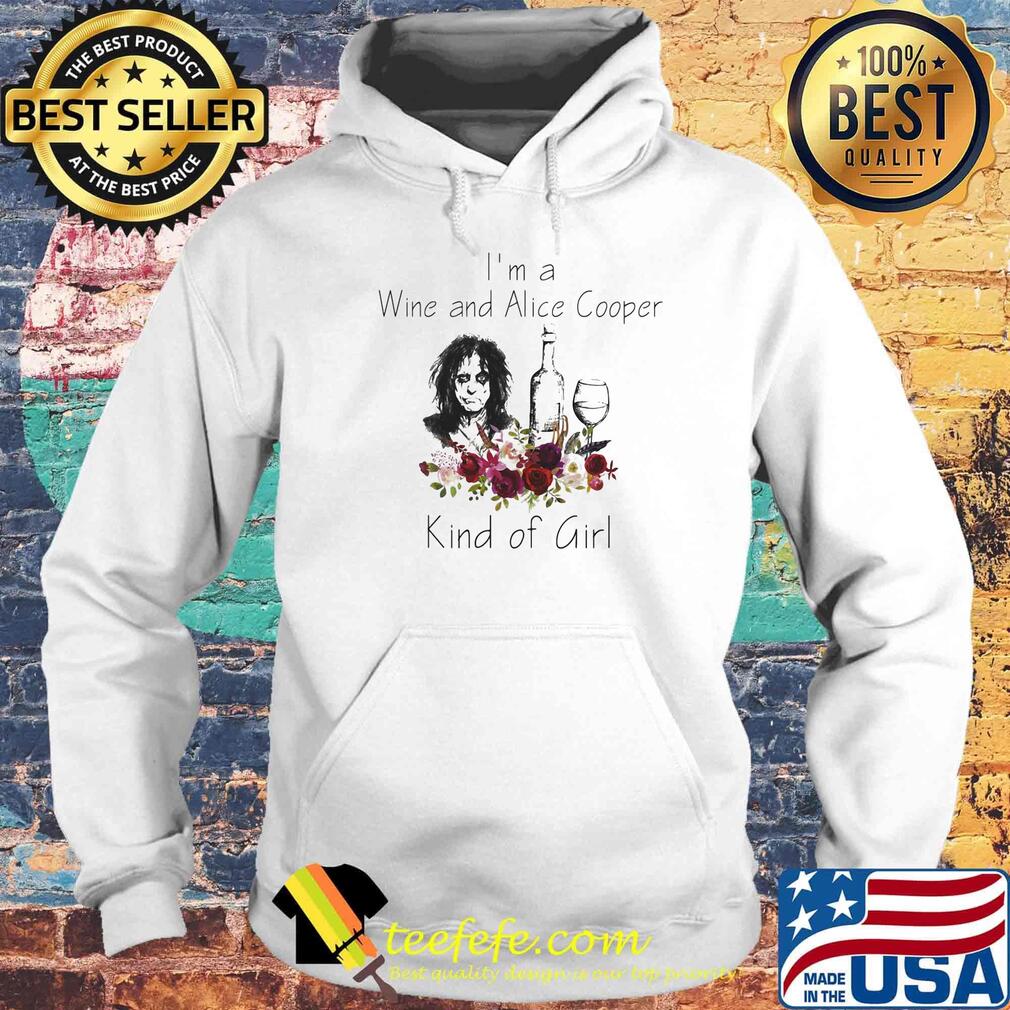 I'm a wine and alice cooper kind of girl flowers s Hoodie I'm a wine and alice cooper kind of girl flowers s Hoodie