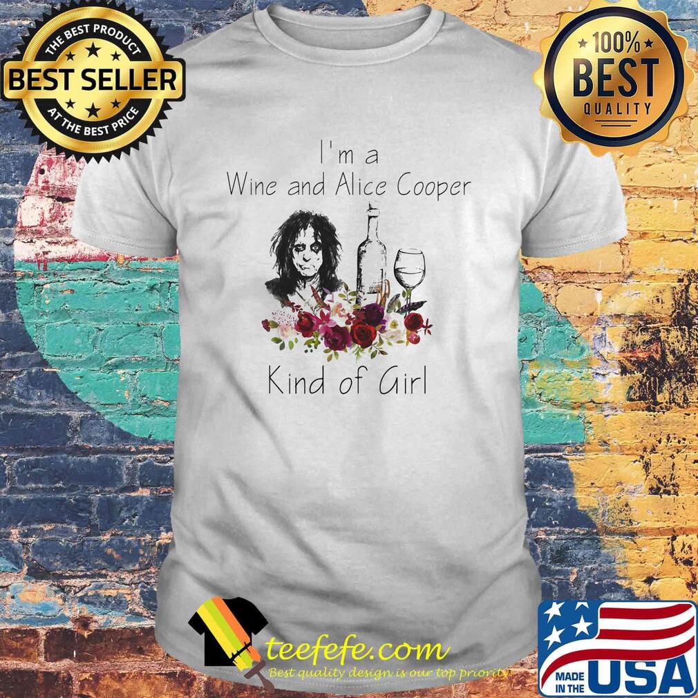 I'm a wine and alice cooper kind of girl flowers shirt I'm a wine and alice cooper kind of girl flowers shirt