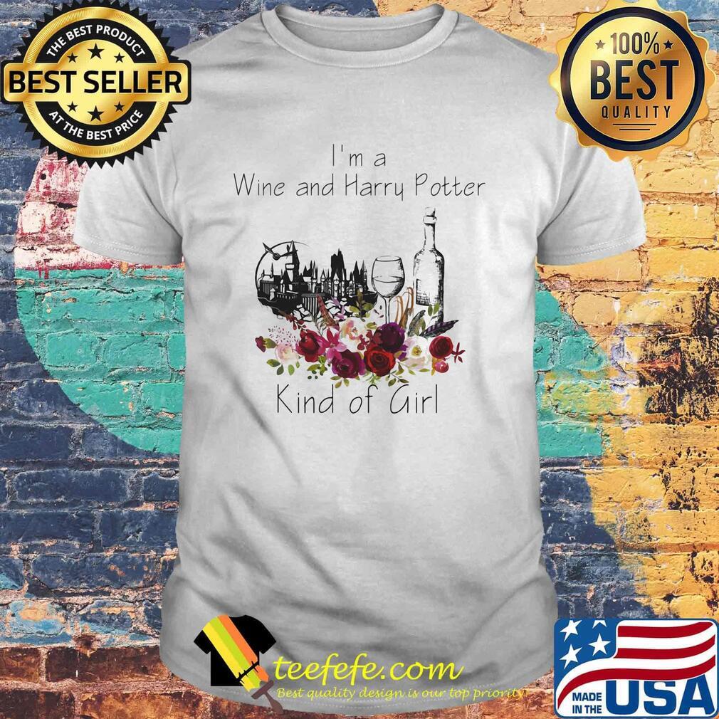 I'm a wine and harry potter kind of girl flowers shirt I'm a wine and harry potter kind of girl flowers shirt