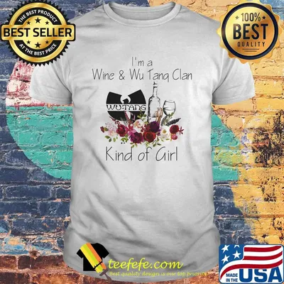 I'm a wine and wu tang clan kind of girl flowers shirt