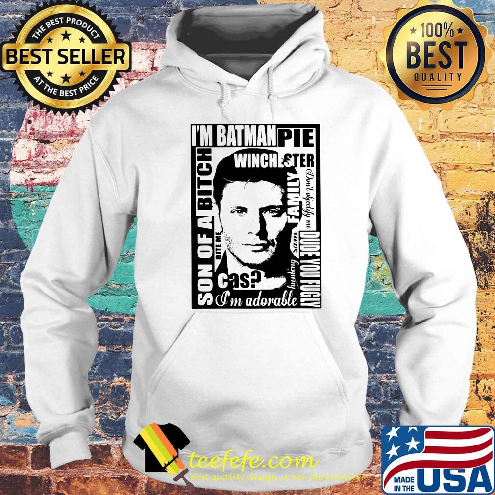 I'm batman pie winchester son of a bitch s Hoodie I'm batman pie winchester son of a bitch s Hoodie