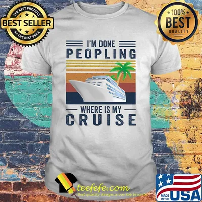 I'm Done Peoling Where Is My Cruise Ship Coconut Tree Shirt