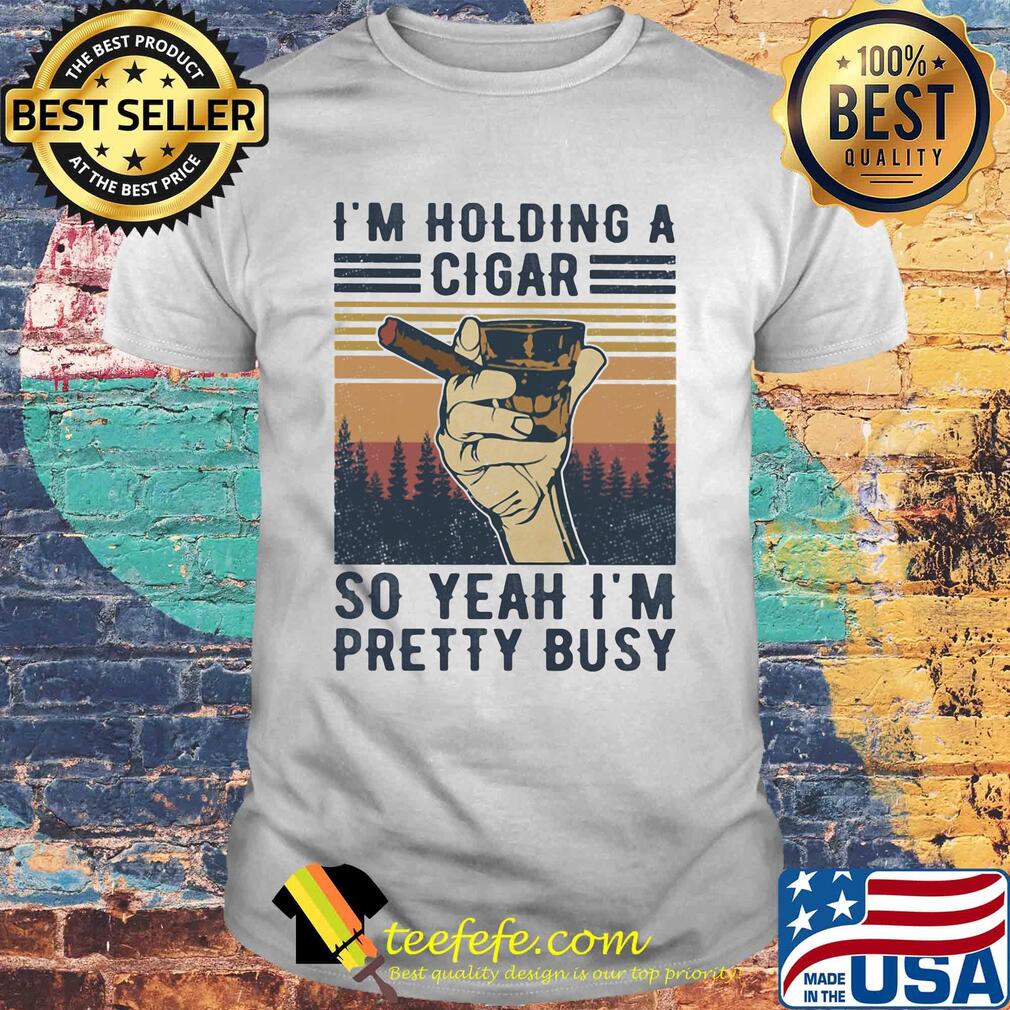 I'm holding a cigar so yeah I'm pretty busy vintage shirt
