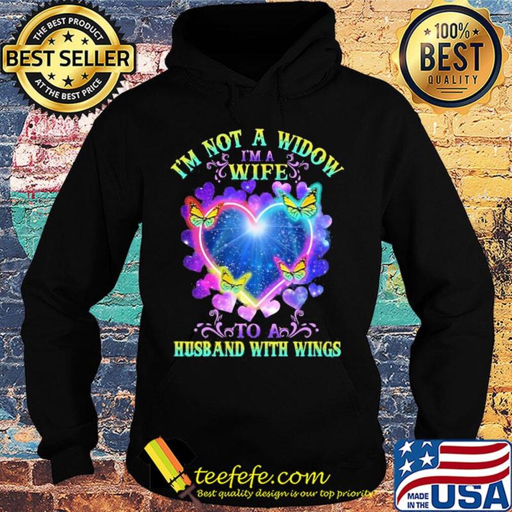 I'm not a widow I'm a wife to a husband with wings heart butterflies s Hoodie I'm not a widow I'm a wife to a husband with wings heart butterflies s Hoodie