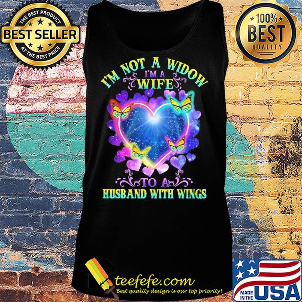 I'm not a widow I'm a wife to a husband with wings heart butterflies s Tank top I'm not a widow I'm a wife to a husband with wings heart butterflies s Tank top