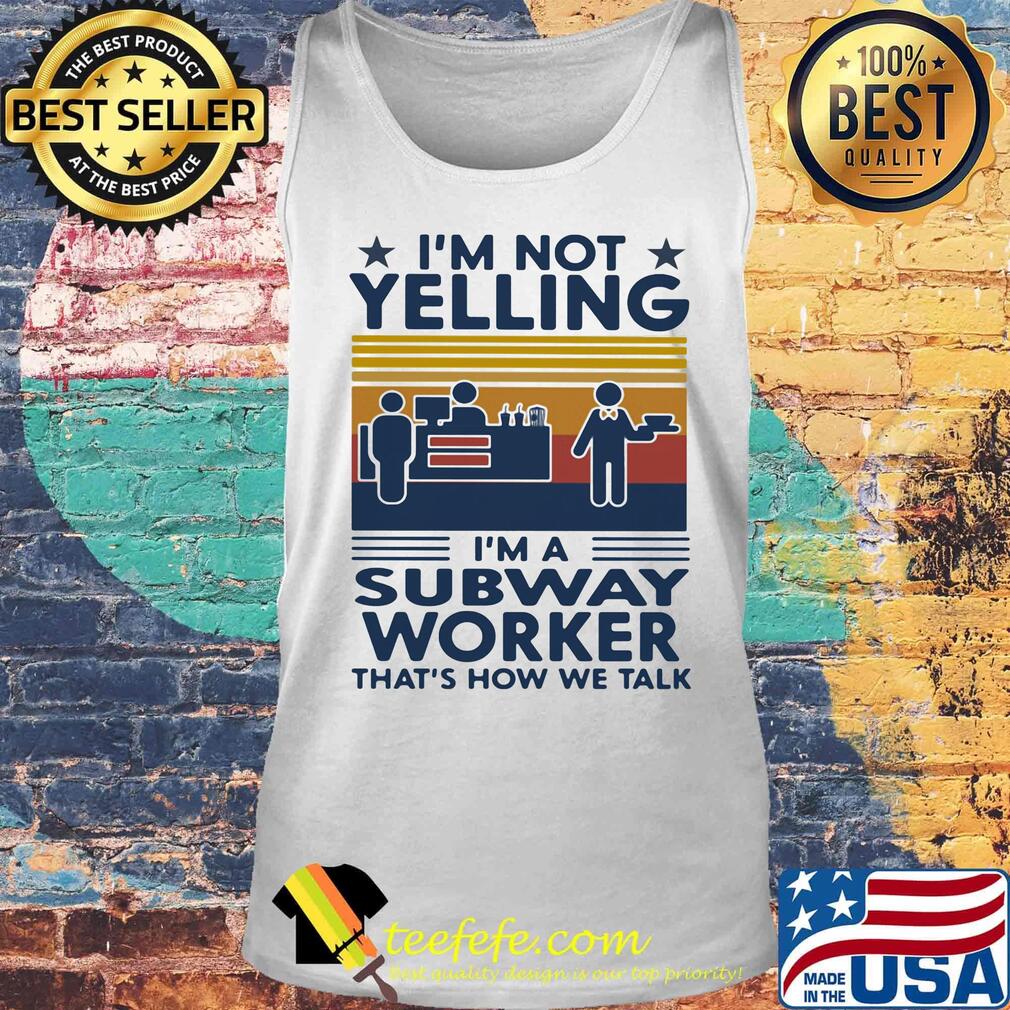 I'm not yelling i'm a subway worker that's how we talk vintage retro s Tank top I'm not yelling i'm a subway worker that's how we talk vintage retro s Tank top