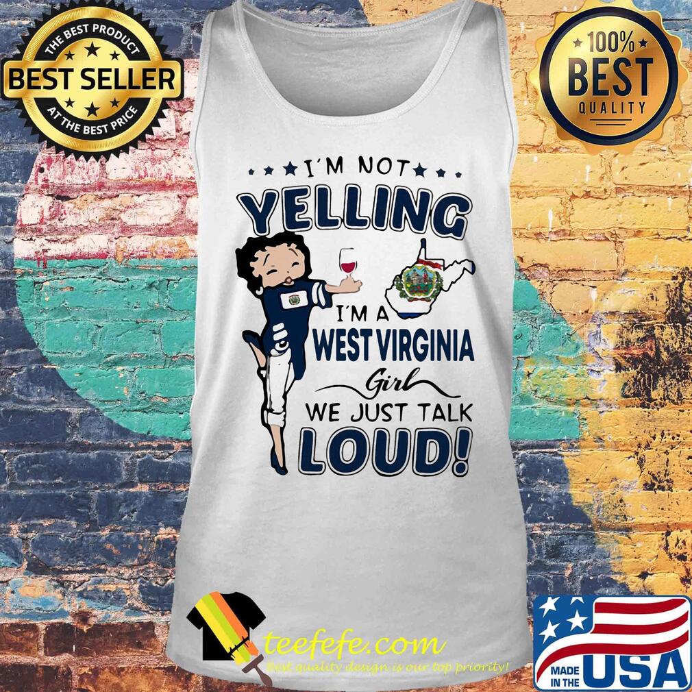 I'm Not Yelling I'm A West Virginia Girl We Just Talk Loud Shirt Tank top I'm Not Yelling I'm A West Virginia Girl We Just Talk Loud Shirt Tank top