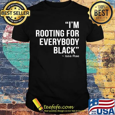 I'm rooting for everybody black shirt
