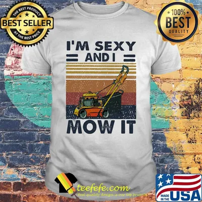 I'm Sexy And I Mow It Rollers Vintage Retro Shirt