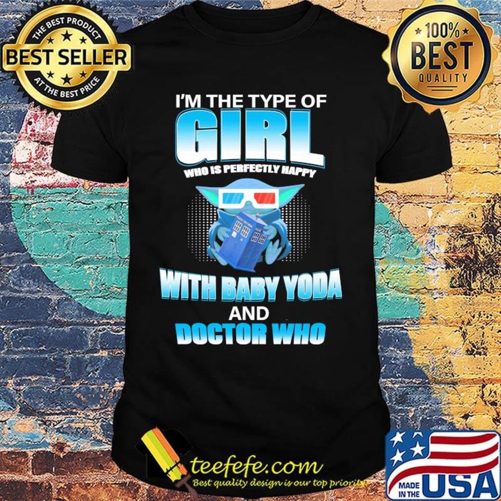 I'm the type of girl who is perfectly happy with baby yoda and doctor who shirt