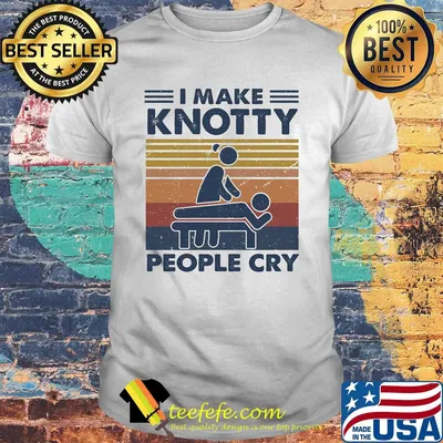 I make knotty people cry vintage retro shirt