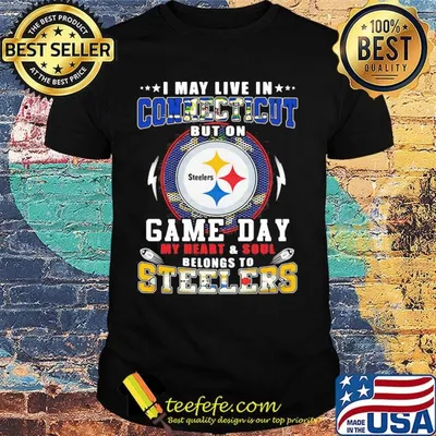 I may live in connecticut but on game day my heart and soul belongs to steelers shirt