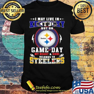 I may live in kentucky but on game day my heart and soul belongs to steelers shirt
