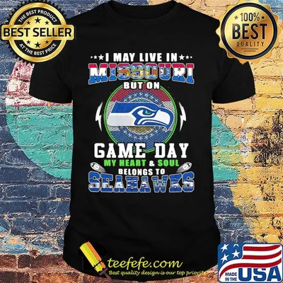 I may live in missouri but on game day my heart and soul belongs to seahawks shirt