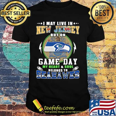 I may live in new jersey but on game day my heart and soul belongs to seahawks shirt
