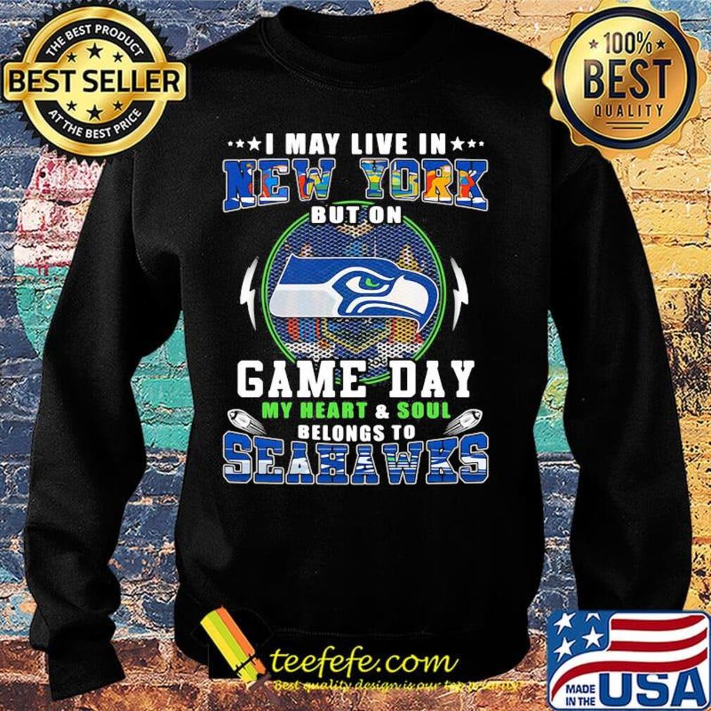 I may live in new york but on game day my heart and soul belongs to seahawks s Sweater I may live in new york but on game day my heart and soul belongs to seahawks s Sweater