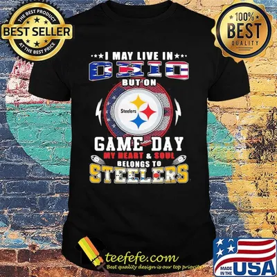I may live in ohio but on game day my heart and soul belongs to steelers shirt