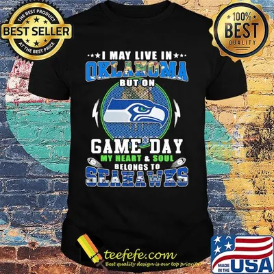 I may live in oklahoma but on game day my heart and soul belongs to seahawks shirt