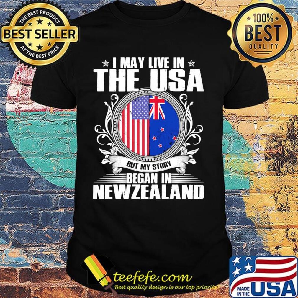 I May Live In The USA But My Story Began In New Zealand Independence Day Shirt