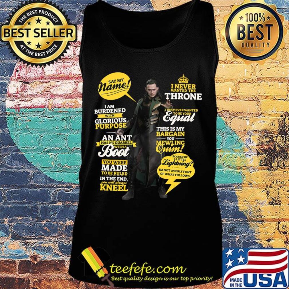 I never wanted the throne say my name i am burdened with glorious purpose an ant has no quarrel with a boot s Tank top I never wanted the throne say my name i am burdened with glorious purpose an ant has no quarrel with a boot s Tank top