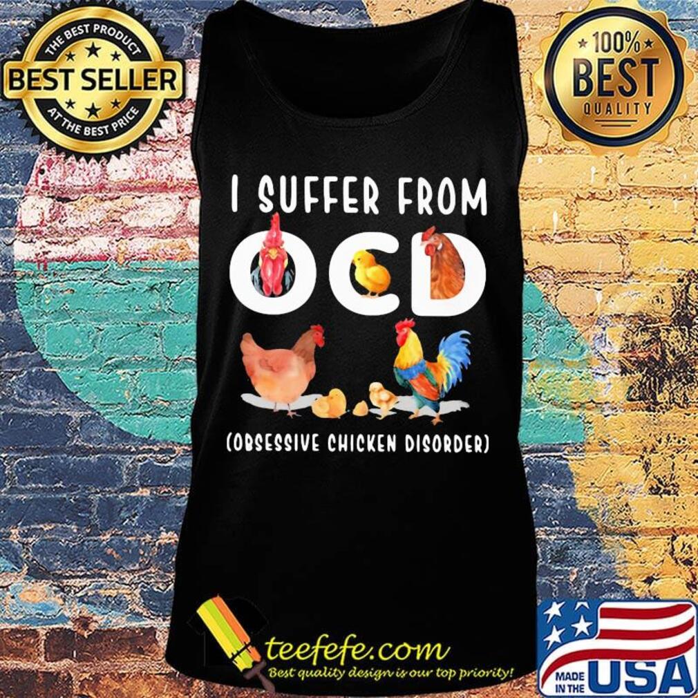 I Ocd Obsessive Chicken Disorder Shirt Tank top I Ocd Obsessive Chicken Disorder Shirt Tank top