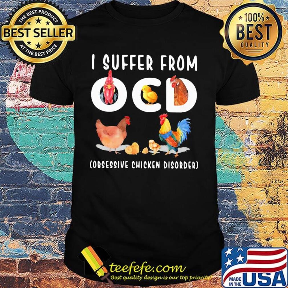 I Ocd Obsessive Chicken Disorder Shirt
