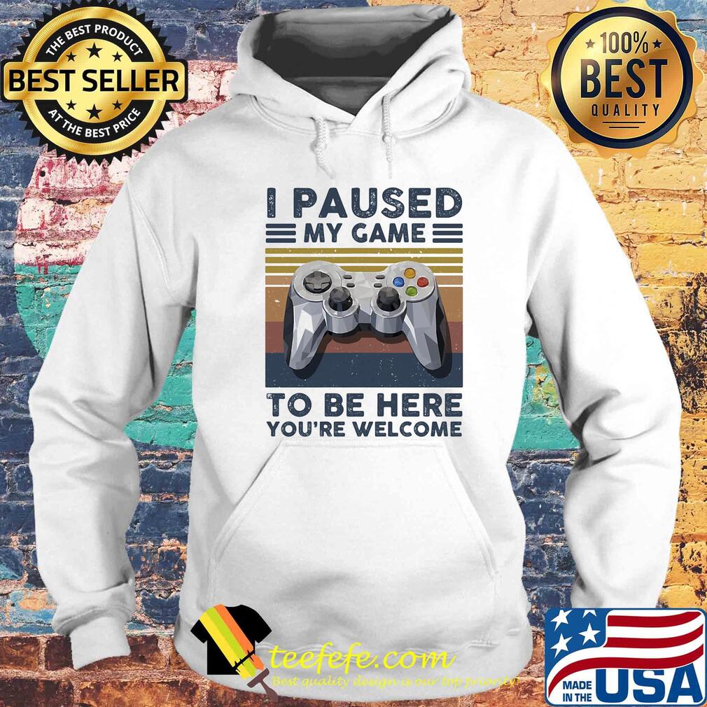 I paused my game to be here you're welcome vintage retro s Hoodie I paused my game to be here you're welcome vintage retro s Hoodie