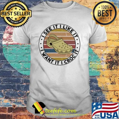 I see it like it i want it i croc it vintage retro shirt