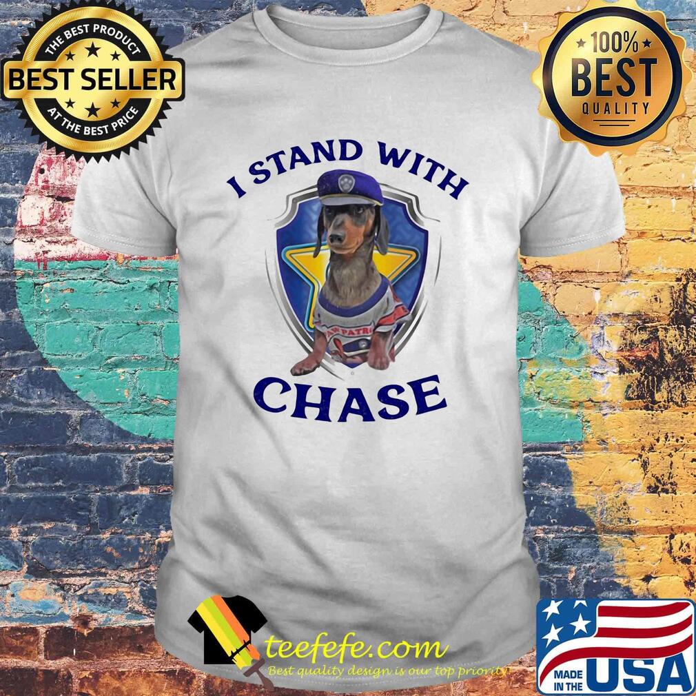 I stand with chase dog shirt I stand with chase dog shirt