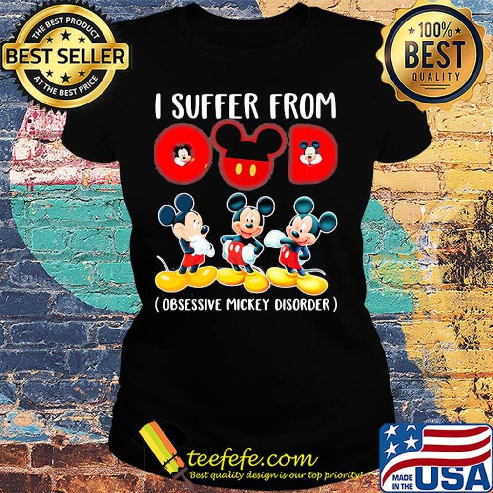 I suffer from omd obsessive mickey disorder s Ladies tee I suffer from omd obsessive mickey disorder s Ladies tee
