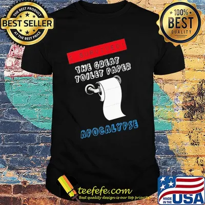 I survived the great toilet paper apocalypse shirt