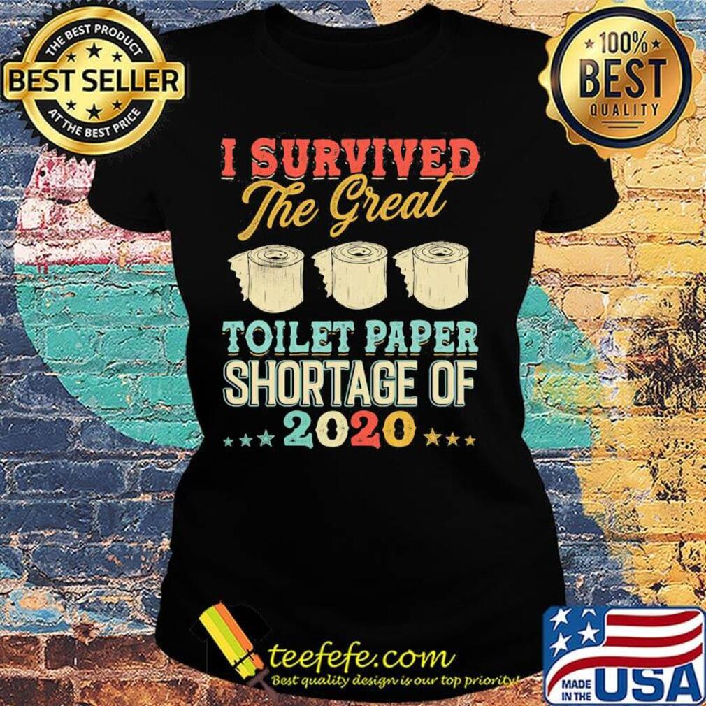 I survived the great toilet paper shortage of 2020 stars s Ladies tee I survived the great toilet paper shortage of 2020 stars s Ladies tee