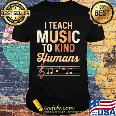 I teach music to kind humans shirt