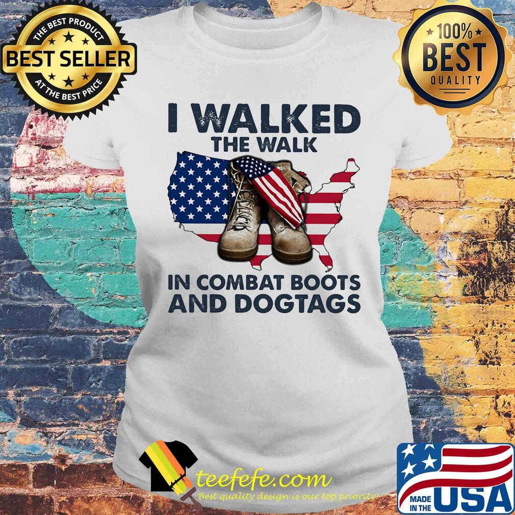 I walked the walk in combat boots and dogtags map American flag veteran Independence day s Laides tee I walked the walk in combat boots and dogtags map American flag veteran Independence day s Laides tee