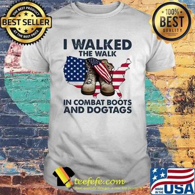 I walked the walk in combat boots and dogtags map American flag veteran Independence day shirt