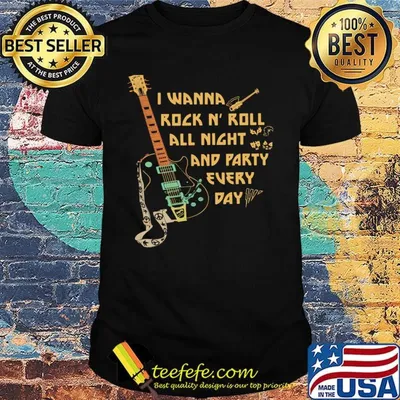 I Wanna Rock N' Roll All Night And Party Every Day Guitar Bass Shirt