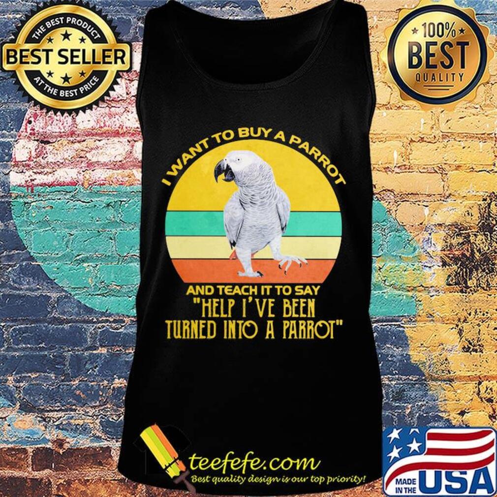 I want to buy a parrot and teach it to say help i've been vintage retro s Tank top I want to buy a parrot and teach it to say help i've been vintage retro s Tank top