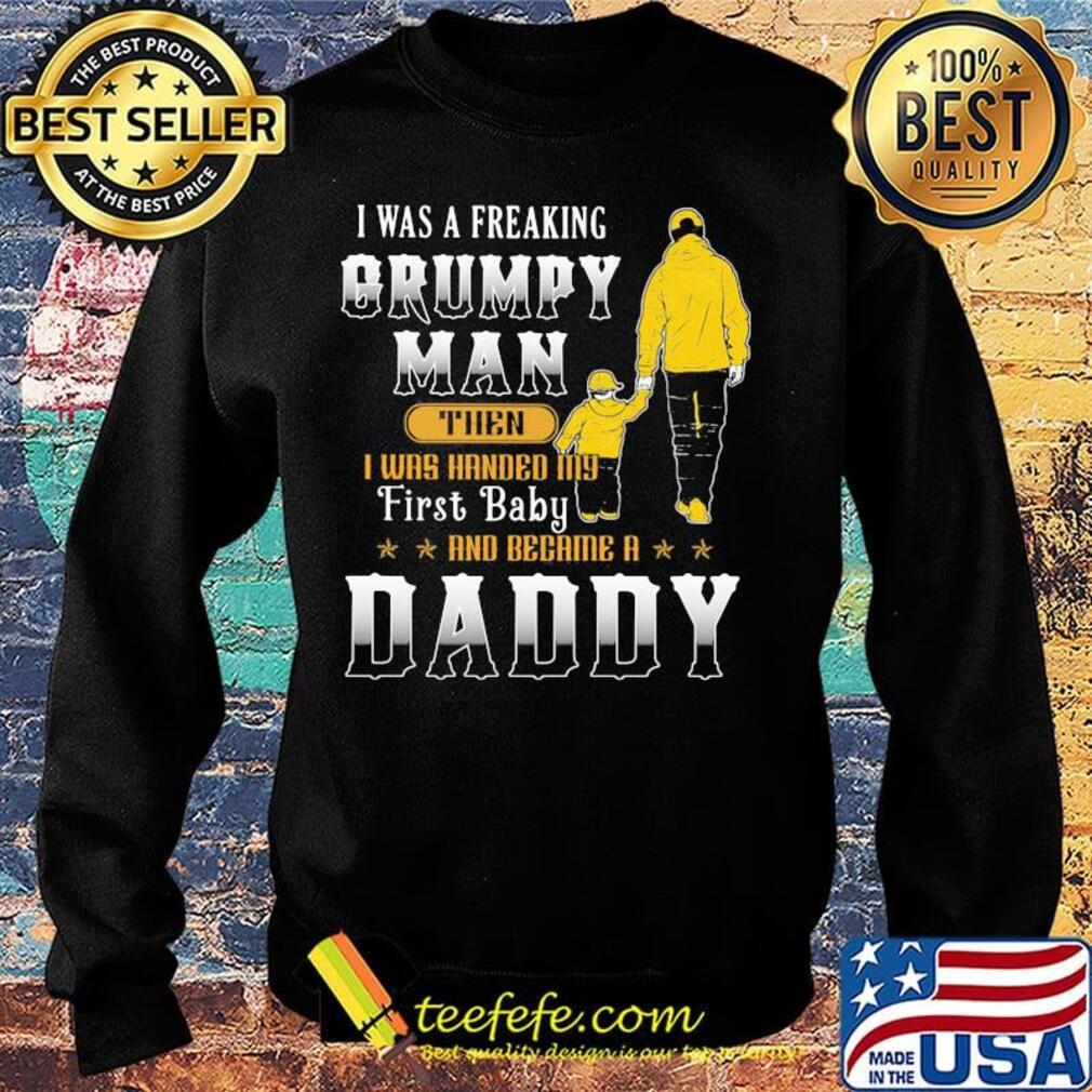 I was a freaking grumpy man then daddy s Sweater I was a freaking grumpy man then daddy s Sweater