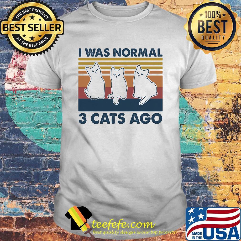 I was normal 3 Cats ago vintage retro shirt