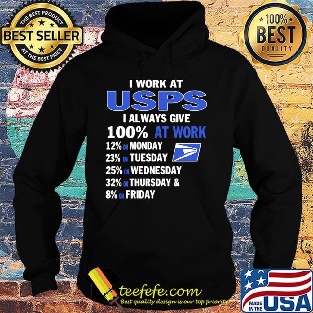 I work at united states postal service roadhouse i always give 100% at work s Hoodie I work at united states postal service roadhouse i always give 100% at work s Hoodie