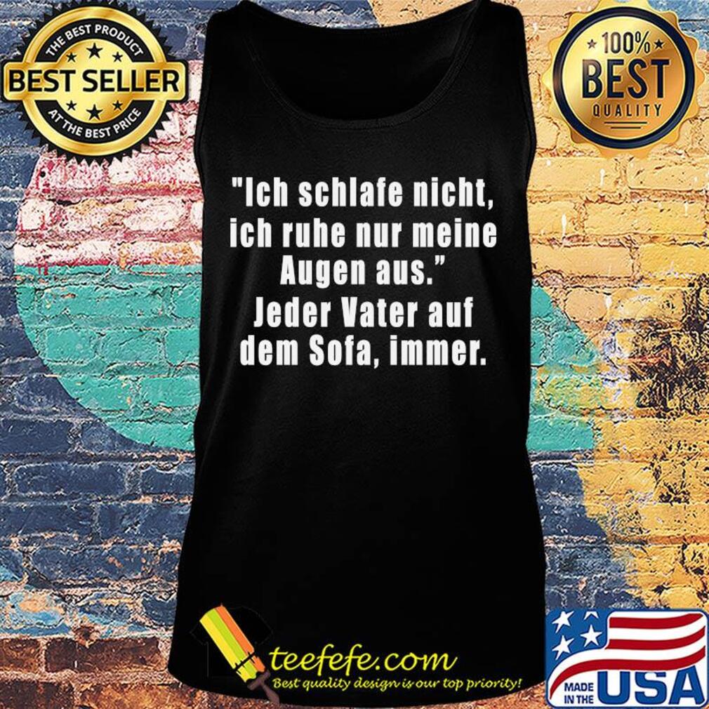 Ich schlafe nicht ich ruhe nur meine augen aus jeder vater auf dem sofa immer s Tank top Ich schlafe nicht ich ruhe nur meine augen aus jeder vater auf dem sofa immer s Tank top