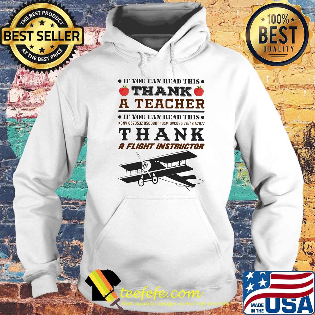 If You Can Read This Thank A Teacher Thank A Flight Instructor Shirt Hoodie If You Can Read This Thank A Teacher Thank A Flight Instructor Shirt Hoodie