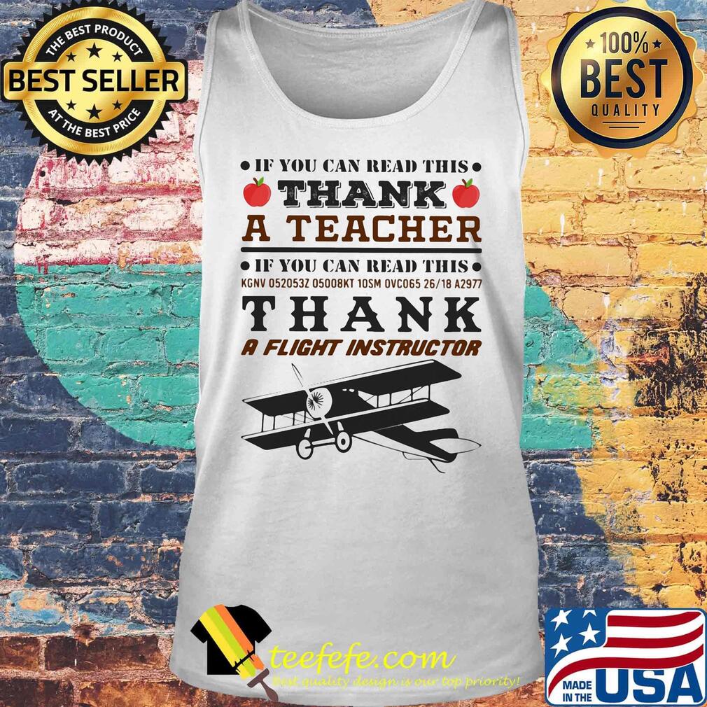 If You Can Read This Thank A Teacher Thank A Flight Instructor Shirt Tank top If You Can Read This Thank A Teacher Thank A Flight Instructor Shirt Tank top