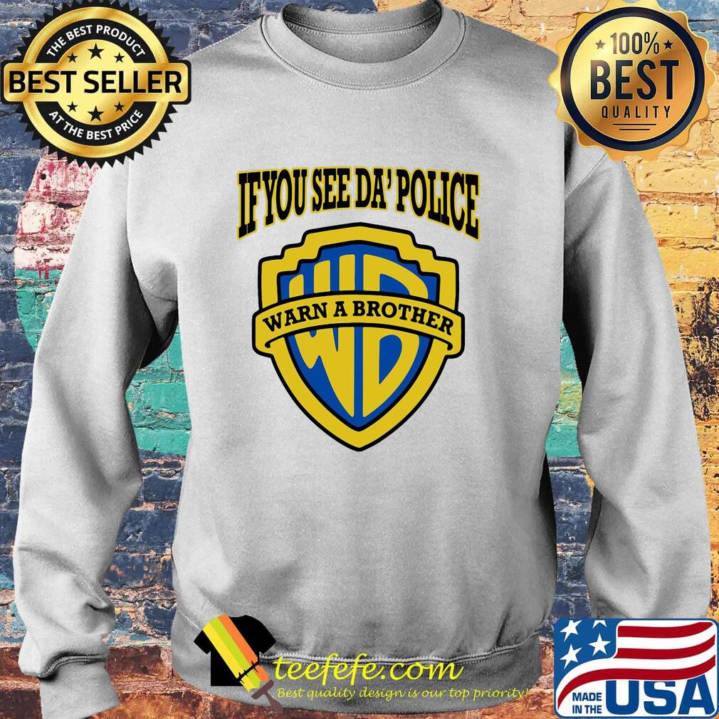 If you see da' police warn a brother s Sweater If you see da' police warn a brother s Sweater