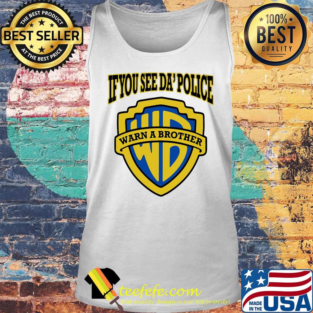 If you see da' police warn a brother s Tank top If you see da' police warn a brother s Tank top